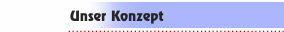 Unser Konzept